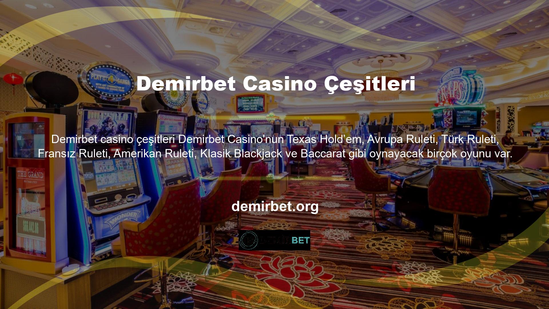 Ayrıca Jacks veya Better Double Up, Joker Wild Double Up, Deuces Wild, Jacks veya daha iyisi, Demirbet Casino bölümünde Joker Wild gibi farklı oyunlar oynamanıza izin vererek oyunları daha farklı hale getirir
